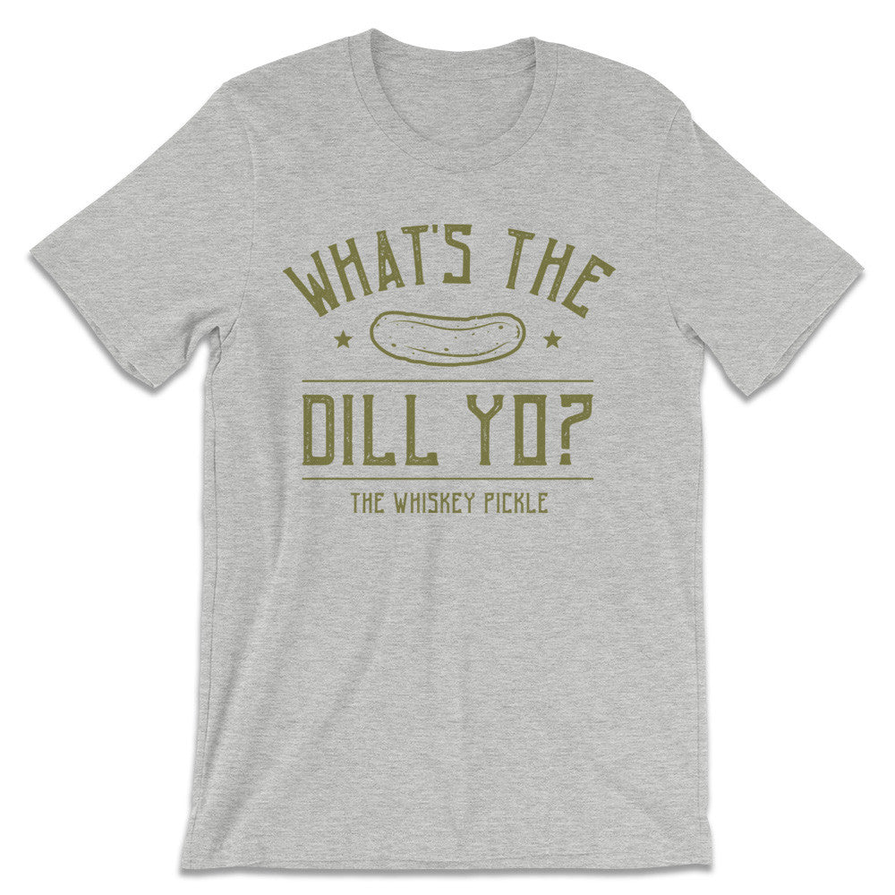 Pickle Shirts - What's The Dill Yo? 