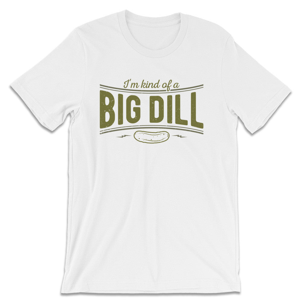 Pickle Shirts - I'm Kind Of A Big Dill 