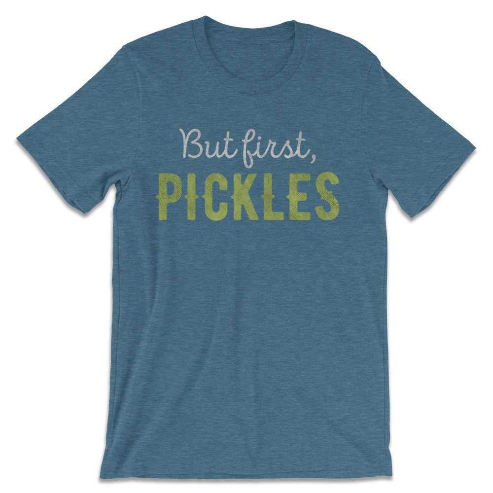 Pickle Shirts - But First, Pickles T-Shirt 