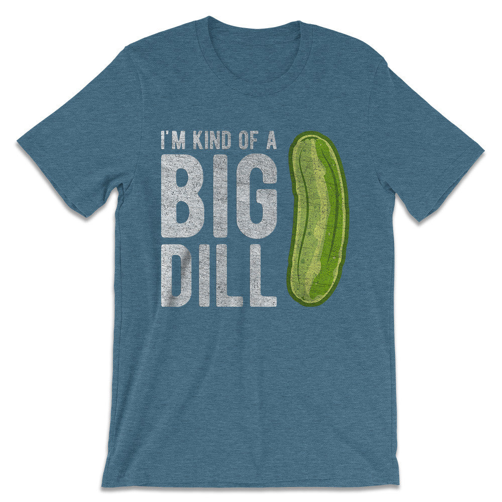 Pickle Shirts - I'm Kind Of A Big Dill T-Shirt 