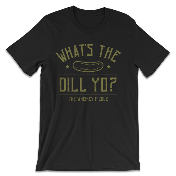 What's The Dill Yo? Funny Pickle Shirt - The Whiskey Pickle
